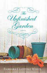 The Unfinished Garden by Barbara Claypole White Paperback Book