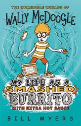 My Life as a Smashed Burrito with Extra Hot Sauce by Bill Myers Paperback Book