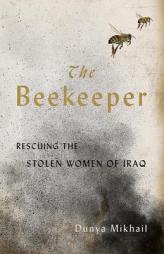 The Beekeeper: Saving the Stolen Women of Iraq by Dunya Mikhail Paperback Book