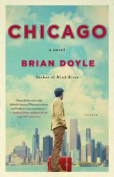 Chicago: A Novel by Brian Doyle Paperback Book