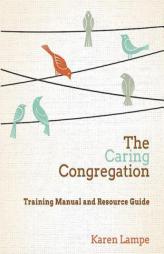 The Caring Congregation: Training Manual and Resource Guide by  Paperback Book