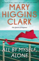 All By Myself, Alone: A Novel by Mary Higgins Clark Paperback Book