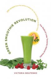 Green Smoothie Revolution: The Radical Leap Toward Natural Health by Victoria Boutenko Paperback Book