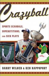 Crazyball: Sports Scandals, Superstitions, and Sick Plays by Barry Wilner Paperback Book