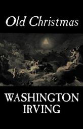 Old Christmas by Washington Irving Paperback Book