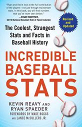 Incredible Baseball Stats: The Coolest, Strangest Stats and Facts in Baseball History by Kevin Reavy Paperback Book