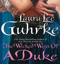 The Wicked Ways of a Duke (The Girl-Bachelor Chronicles, 2) by Laura Lee Guhrke Paperback Book
