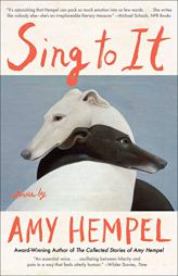 Sing to It: New Stories by Amy Hempel Paperback Book