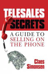 TELESALES SECRETS: A Guide To Selling On The Phone by MR Claes Simonsen Paperback Book