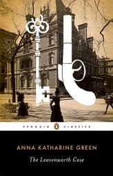 The Leavenworth Case (Penguin Classics) by Anna Katharine Green Paperback Book