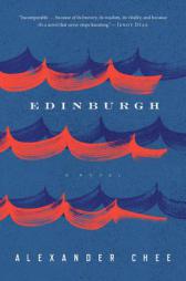 Edinburgh by Alexander Chee Paperback Book