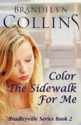 Color The Sidewalk For Me (Bradleyville Series) (Volume 2) by Brandilyn Collins Paperback Book