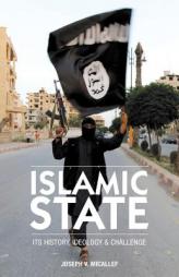 Islamic State: Its History, Ideology and Challenge by Joseph V. Micallef Paperback Book