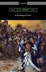 In the Reign of Terror by G. a. Henty Paperback Book