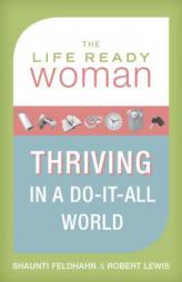 The Life Ready Woman: Thriving in a Do-It-All World by Shaunti Feldhahn Paperback Book