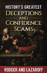History's Greatest Deceptions and Confidence scams by Steven Lazaroff Paperback Book