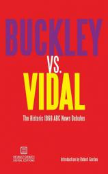 Buckley vs. Vidal: The Historic 1968 ABC News Debates by William F. Buckley Paperback Book