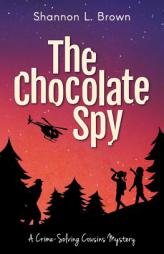 The Chocolate Spy (Crime-Solving Cousins Mysteries) by Shannon L. Brown Paperback Book