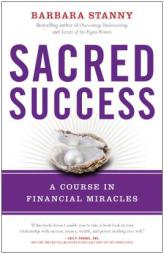 Sacred Success: A Course in Financial Miracles by Barbara Stanny Paperback Book