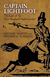 Captain Lightfoot: The Last of the New England Highwaymen by Frederick W. Waldo Paperback Book