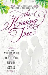 The Kissing Tree: Four Novellas Rooted in Timeless Love by Karen Witemeyer Paperback Book