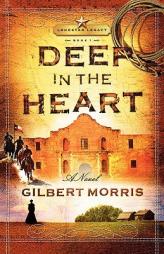 Deep in the Heart (Lone Star Legacy) by Gilbert Morris Paperback Book