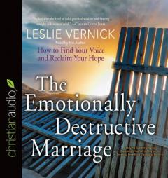 The Emotionally Destructive Marriage: How to Find Your Voice and Reclaim Your Hope by Leslie Vernick Paperback Book