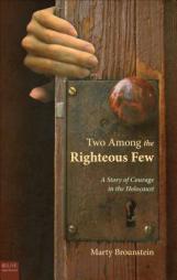 Two Among the Righteous Few: A Story of Courage in the Holocaust by Marty Brounstein Paperback Book