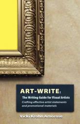 Art-Write: The Writing Guide for Visual Artists by Vicki Krohn Amorose Paperback Book