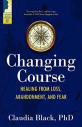 Changing Course: Healing from Loss, Abandonment, and Fear by  Paperback Book