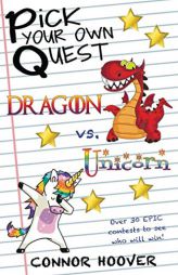 Pick Your Own Quest: Dragon vs. Unicorn by Connor Hoover Paperback Book