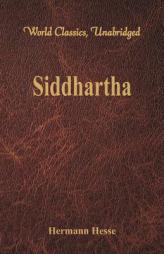 Siddhartha  (World Classics, Unabridged) by Hermann Hesse Paperback Book