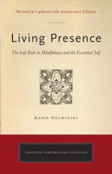 Living Presence (Revised): The Sufi Path to Mindfulness and the Essential Self by Kabir Edmund Helminski Paperback Book