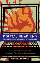 Digital Dead End: Fighting for Social Justice in the Information Age by Virginia Eubanks Paperback Book