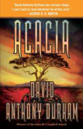 Acacia: The Acacia Trilogy, Book One by David Anthony Durham Paperback Book