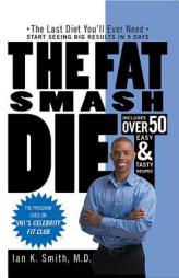 The Fat Smash Diet: The Last Diet You'll Ever Need by Ian K. Smith Paperback Book