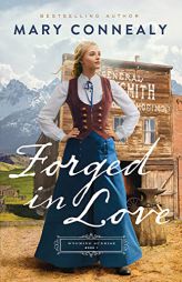 Forged in Love: Book 1 (A Historical Western Romance Series with Powerful Female Characters) (Wyoming Sunrise) by Mary Connealy Paperback Book