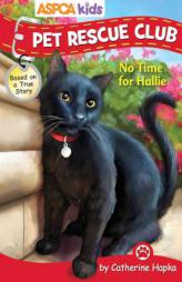 ASPCA Pet Rescue Club: No Time for Hallie by Catherine Hapka Paperback Book