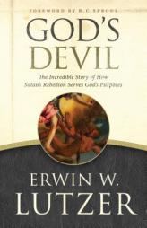 God's Devil: The Incredible Story of How Satan's Rebellion Serves God's Purposes by Erwin W. Lutzer Paperback Book