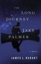 The Long Journey to Jake Palmer by James L. Rubart Paperback Book