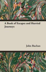 A Book of Escapes and Hurried Journeys by John Buchan Paperback Book