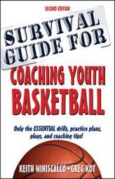 Survival Guide for Coaching Youth Basketball 2e by Keith Miniscalco Paperback Book