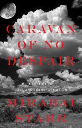 Caravan of No Despair: A Memoir of Loss and Transformation by Mirabai Starr Paperback Book