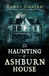 The Haunting of Ashburn House by Darcy Coates Paperback Book