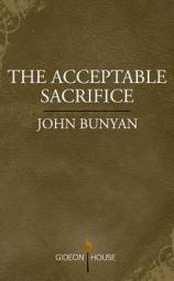 The Acceptable Sacrifice: The Excellency of a Broken Heart by John Bunyan Paperback Book