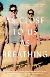 As Close to Us as Breathing: A Novel by Elizabeth Poliner Paperback Book