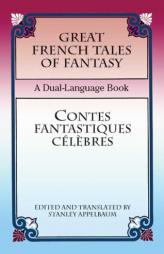 Great French Tales of Fantasy/Contes fantastiques celebres: A Dual-Language Book (Dual-Language Books) by Stanley Appelbaum Paperback Book