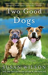 Two Good Dogs: A Novel by Susan Wilson Paperback Book