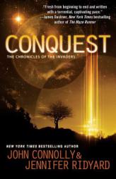 Conquest: Book 1, The Chronicles of the Invaders (The Chronicles of the Invaders Trilogy) by John Connolly Paperback Book