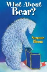What About Bear? (Goose and Bear stories) by Suzanne Bloom Paperback Book